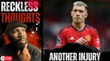 Lisandro Martinez Out Again | Reckless Thoughts|