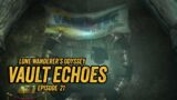 Lone Wanderer's Odyssey Episode 21: Vault Echoes