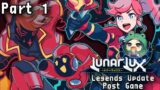 LunarLux – Legends Update: Post Game – Part 1