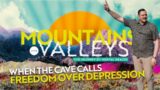 MOUNTAINS AND VALLEYS PT.1 | When the cave calls freedom over depression