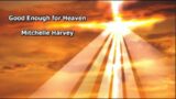 Mar 30, 2024 – Good Enough for Heaven – Mitchelle Harvey