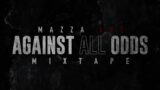 Mazza L20 Against All Odds | The Mixtape | Trailer 2024 @MazzaL20Music