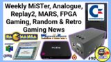 MiSTer, Analogue Pocket, Replay2, MARS, FPGA Gaming, Random & Retro Gaming News (ep90)