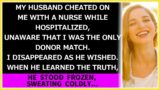 My husband cheated on me with a nurse while hospitalized, unaware that I was the only donor match.