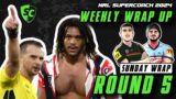 NRL SuperCoach 2024: Weekly Wrap Up [ROUND 5]