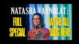 Natasha Vaynblat: We're All Dads Here (Full Special)