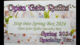 Open Gate Quilts STEP INTO SPRING 2024 Specialty Box!