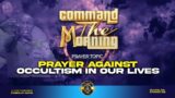 PRAYER AGAINST OCCULTISM  IN OUR LIVES  – COMMAND THE MORNING -EP 452 //19-04-24