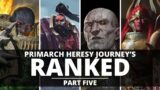 PRIMARCH HORUS HERESY JOURNEY'S RANKED! PART FIVE