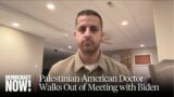 Palestinian American Dr. Walks Out of Biden Meeting, Hands Him Letter from 8-Year-Old Orphan in Gaza