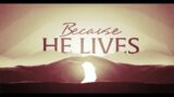 Pastor Harold Linder "Because He Lives" (Easter 2024)