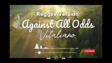 Phil Collins – Against All Odds (Reggae Cover by vitaliano)