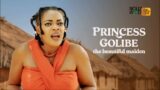 Princess Golibe The Beautiful Maiden | An Amazing Epic Movie BASED ON A TRUE STORY – African Movies
