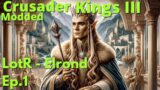 Quest for the High Kingship!  CK3 Modded – LotR Mod Elrond Ep.1