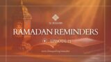 Ramadan Reminders : Episode 21