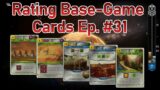 Rating Base Game Cards – Ep. #31