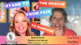 Ryane to the Rescue from Pain to Purpose