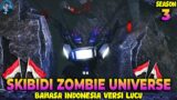 SKIBIDI ZOMBIE UNIVERSE SEASON 03 – BAHASA INDONESIA VERSI LUCU