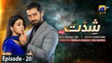 Shiddat Ep 20 [Eng Sub] Muneeb Butt – Anmol Baloch – Digitally Presented by Cerelac – 10th April 24