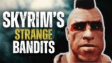 Skyrim's Strange Bandits | Elder Scrolls Lore