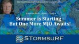 Summer Is Starting – But One More MJO Awaits!