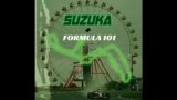Suzuka + Formula 101