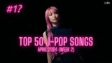 [TOP 50] J-Pop Songs Chart | April 2024 (Week 2) + New Songs