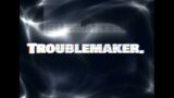 – TROUBLEMAKER. – Official Audio –