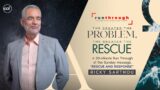 The Greater the Problem, the Greater the Rescue | Ricky Sarthou | Run Through