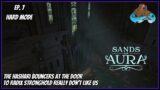 The Hardest Part Is Making It Through The Front Door – EP. 7 – Hard Mode – Sands of Aura