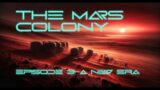 The Mars Colony: Episode 3 – A New Era Begins