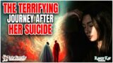The Terrifying Journey After Her Suicide