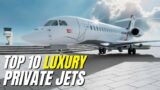 Top 10 Luxury Private Jets