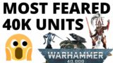 Top Ten Most FEARED Units in Warhammer 40K? What do Players Dread Seeing Across the Table?