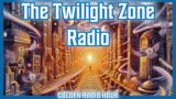 Twilight Zone Radio Marathon / Golden Radio Hour
