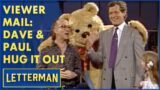 Viewer Mail: Dave Needs A Hug | Letterman