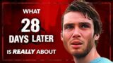 What 28 DAYS LATER Is Really About