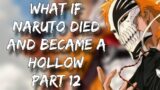 What If Naruto Died And Became A Hollow | Part 12 | Bleach
