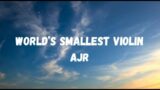 World’s Smallest Violin AJR
