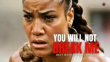 You Will Not Break Me – Best Morning Motivational Speech (Against All Odds)  A Powerful Video