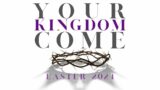 Your Kingdom Come – Resurrection Sunday