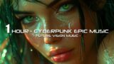 1 HOUR – Cyberpunk Epic Music Mix | Electrifying & Motivational Beats | Future Vision Music