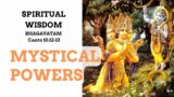 10.12-13 Mystical Powers (Bhagavatam)
