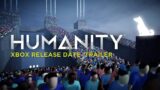 HUMANITY Xbox Release Date Trailer | Xbox Series X|S, Xbox One, Windows PC
