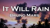 Bruno Mars – It Will Rain (Lyrics)