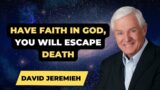 David Jeremiah Sermons 2024 – Have Faith In God, You Will Escape Death