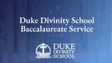 2024 Divinity Baccalaureate Service and Hooding Ceremony