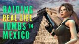 A Tomb Raider's Adventure In Mexico