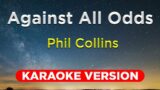 AGAINST ALL ODDS – Phil Collins (KARAOKE VERSION with lyrics)  || Music Cesar