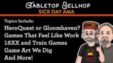 AMA – Heroquest or Gloomhaven, Bellhop Con, 18xx and games that feel like work, art we dig & more!